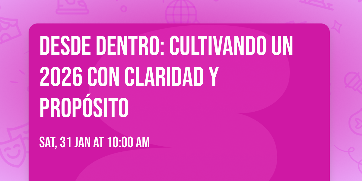 Desde Dentro: Cultivando un 2026 con Claridad y Prop\u00f3sito