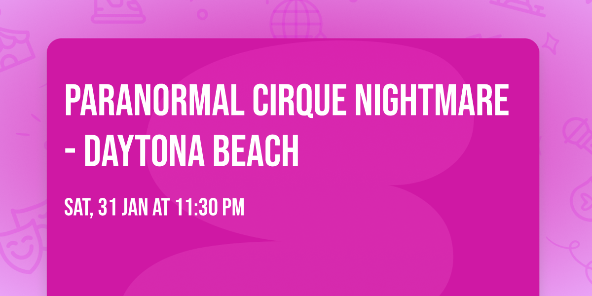 Paranormal Cirque Nightmare - Daytona Beach