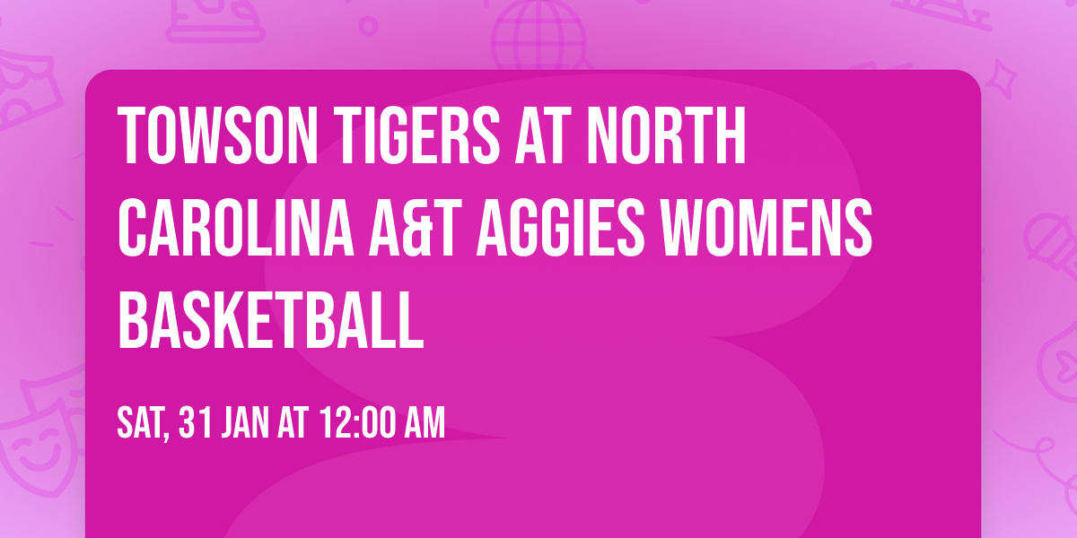 Towson Tigers at North Carolina A&T Aggies Womens Basketball