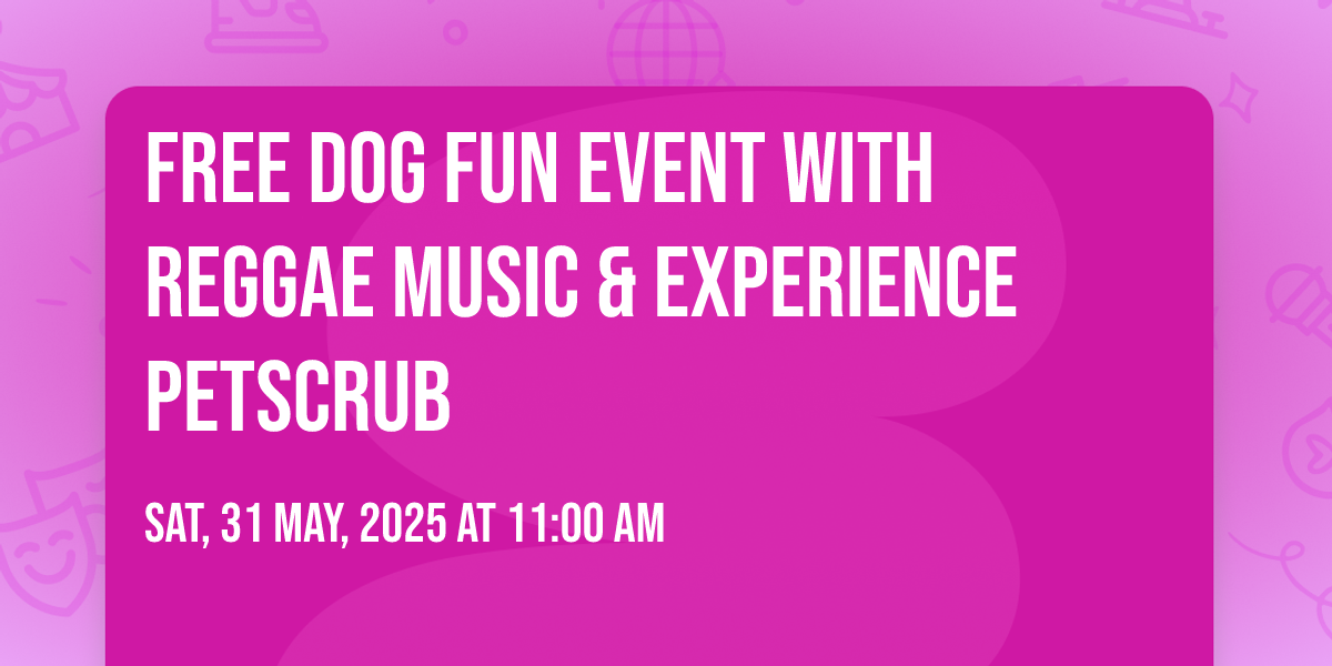 Free Dog Fun Event with Reggae Music & Experience PetScrub in Houston ...