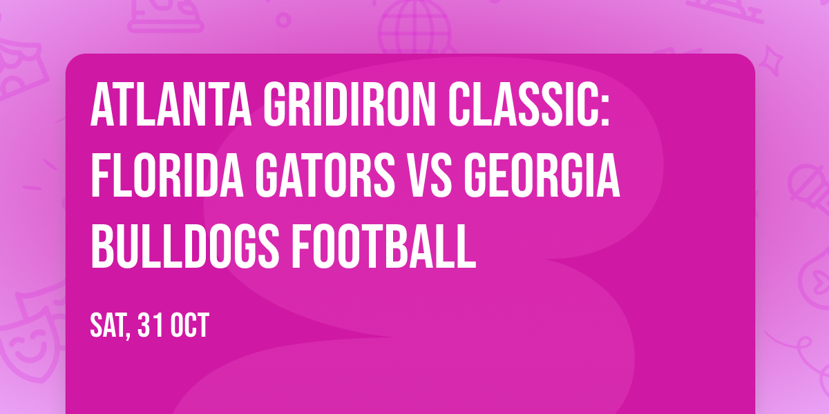 Atlanta Gridiron Classic: Florida Gators vs Georgia Bulldogs Football