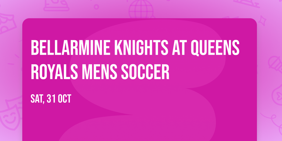 Bellarmine Knights at Queens Royals Mens Soccer