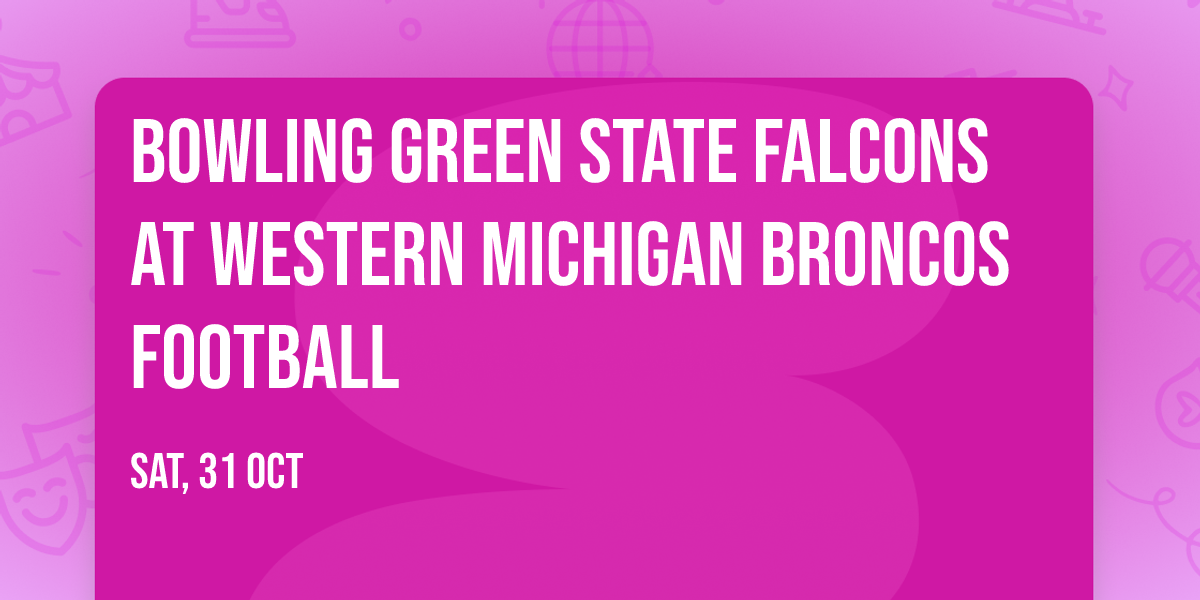 Bowling Green State Falcons at Western Michigan Broncos Football