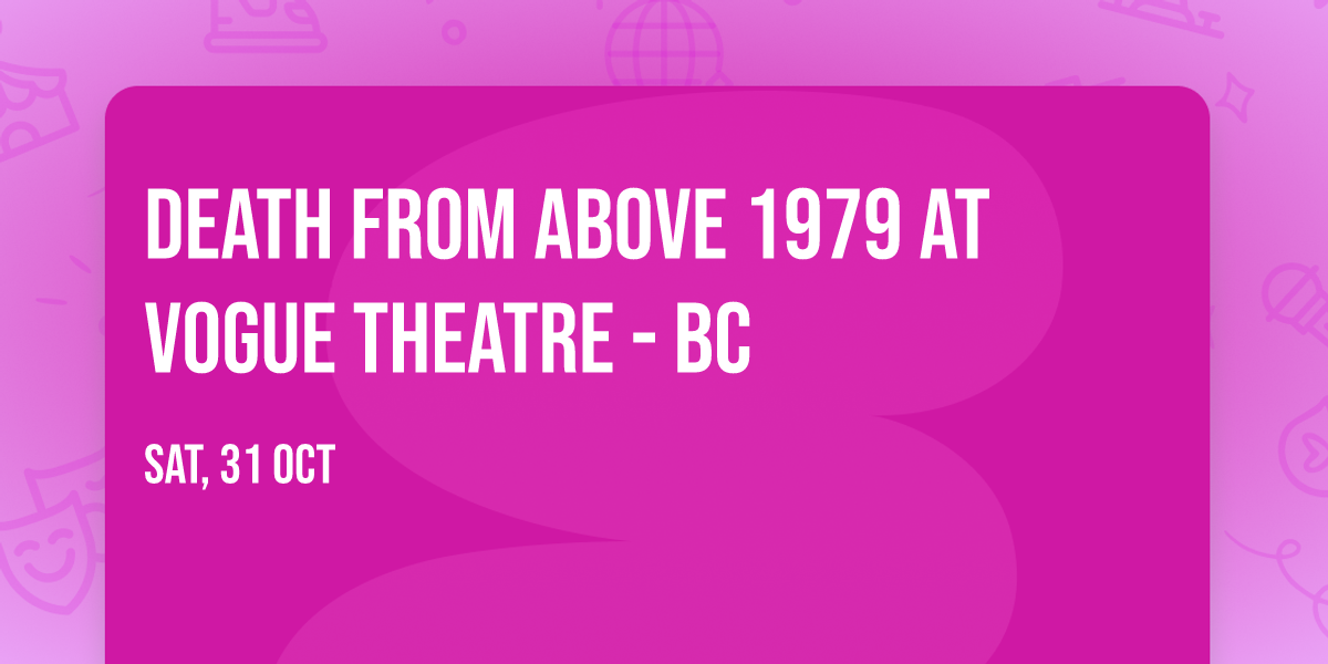 Death From Above 1979 at Vogue Theatre - BC