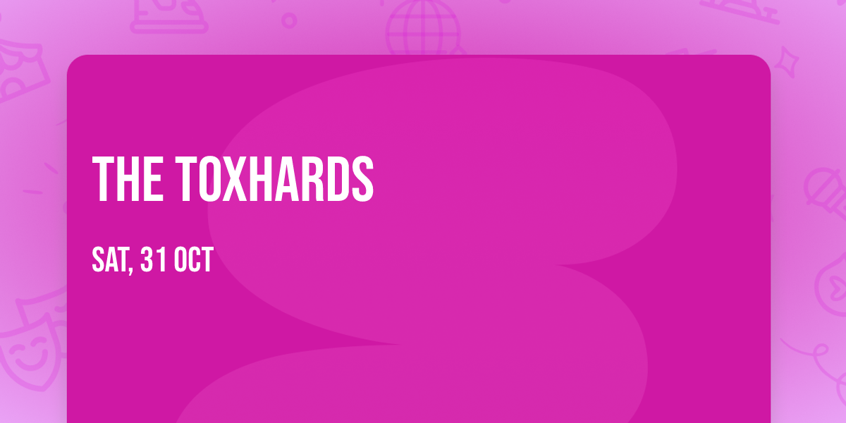The Toxhards