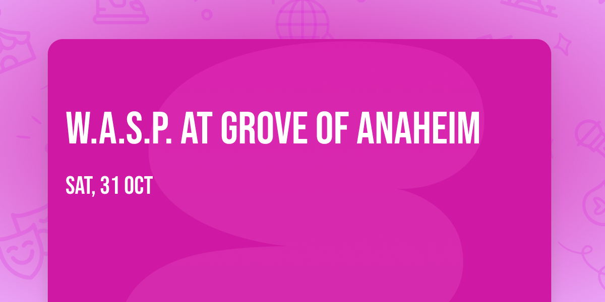 W.A.S.P. at Grove of Anaheim