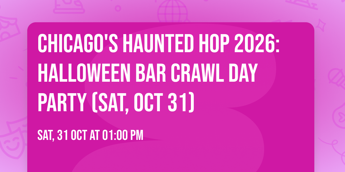 Chicago's Haunted Hop 2026: Halloween Bar Crawl Day Party (Sat, Oct 31)