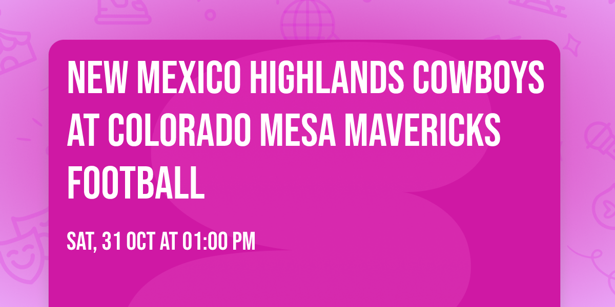 New Mexico Highlands Cowboys at Colorado Mesa Mavericks Football