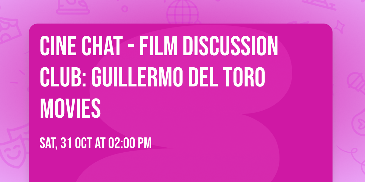Cine Chat - Film Discussion Club: Guillermo del Toro Movies