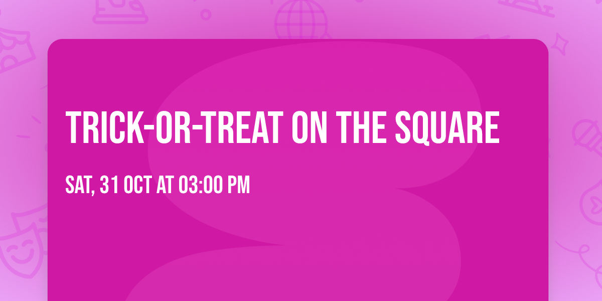 Trick-Or-Treat on the Square