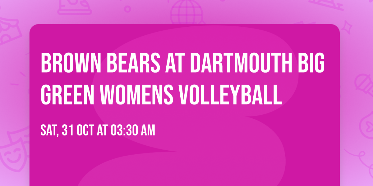 Brown Bears at Dartmouth Big Green Womens Volleyball