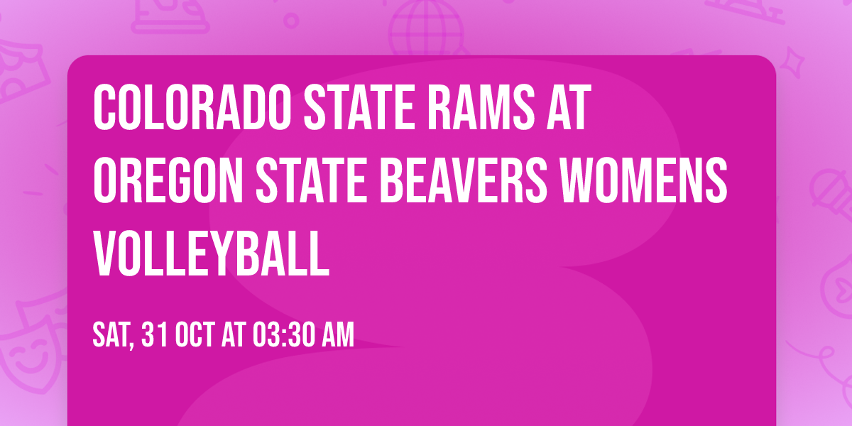 Colorado State Rams at Oregon State Beavers Womens Volleyball