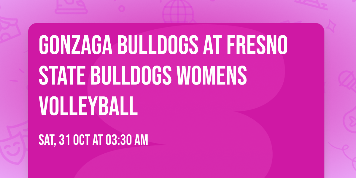 Gonzaga Bulldogs at Fresno State Bulldogs Womens Volleyball