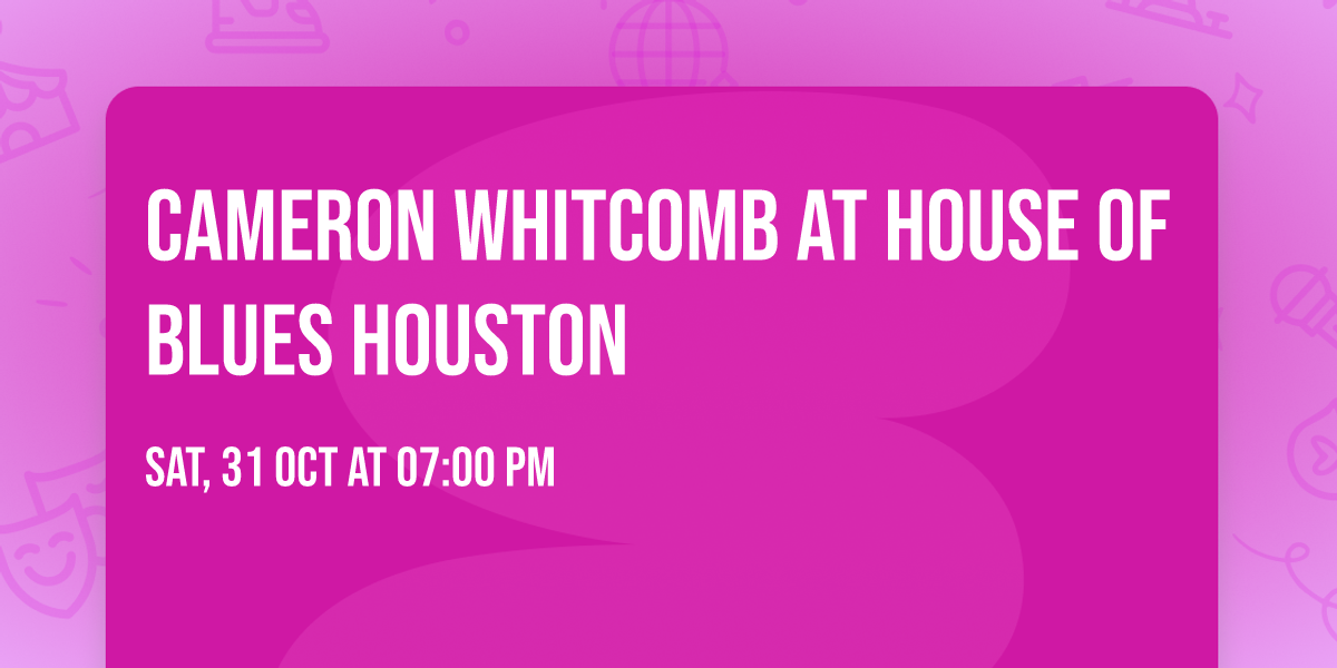 Cameron Whitcomb at House of Blues Houston