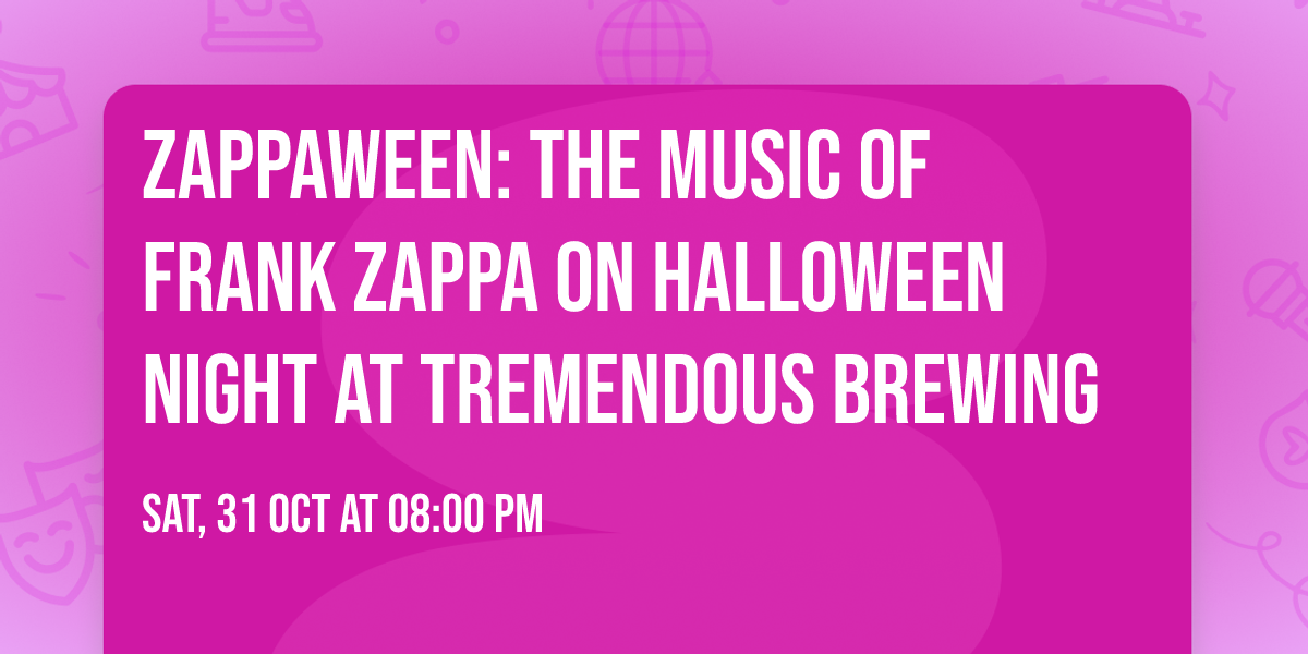 Zappaween: The Music of Frank Zappa on Halloween Night at Tremendous Brewing