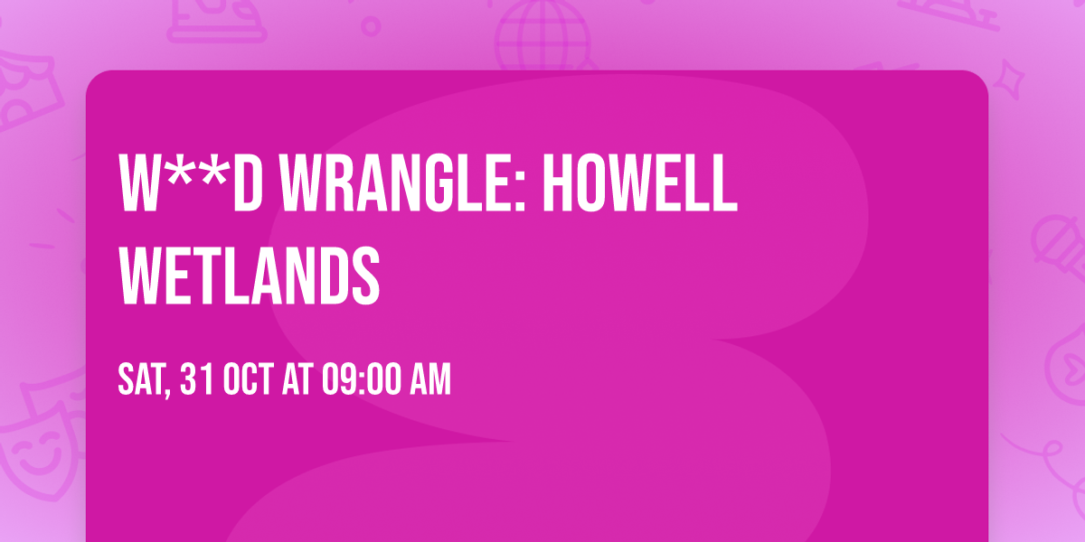 W**d Wrangle: Howell Wetlands
