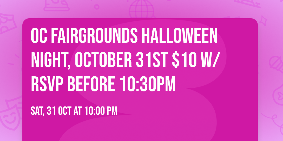 OC FairGrounds Halloween Night, October 31st $10 w\/rsvp before 10:30pm
