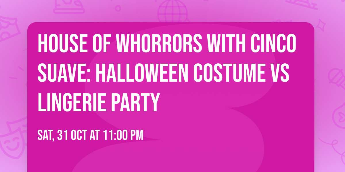 House of Whorrors with Cinco Suave: Halloween Costume vs Lingerie Party