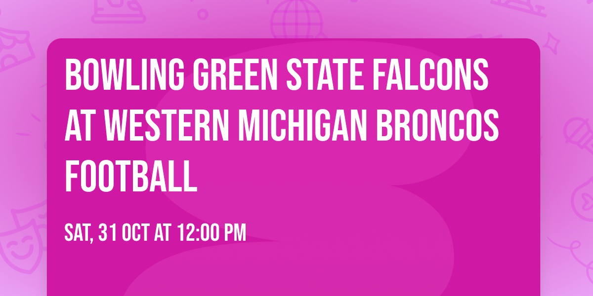 Bowling Green State Falcons at Western Michigan Broncos Football