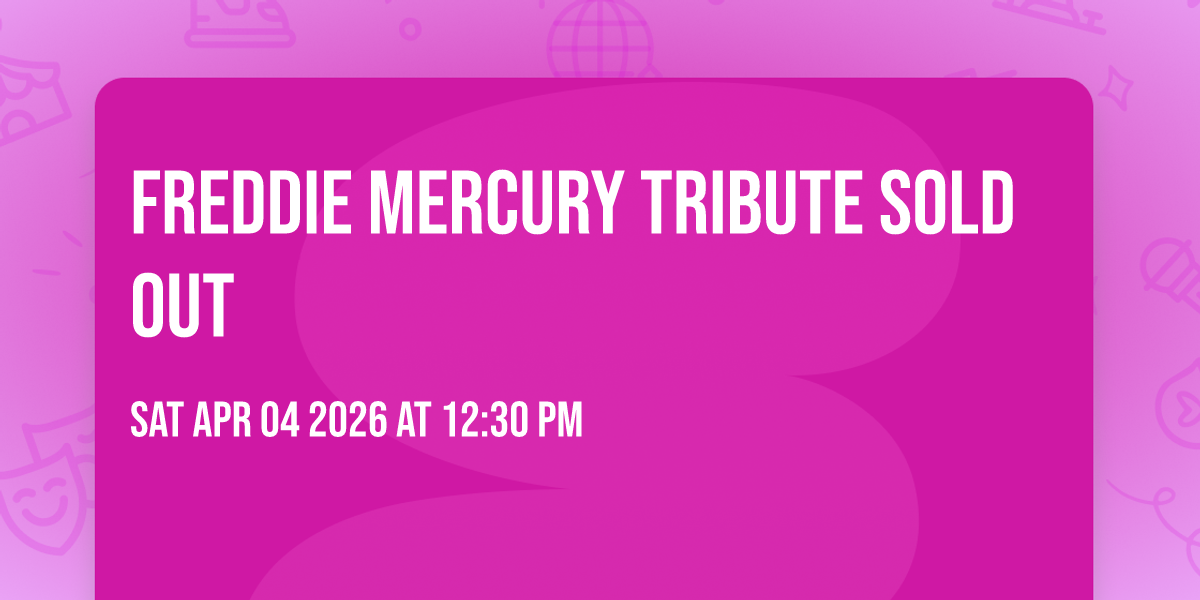 Freddie Mercury Tribute SOLD OUT