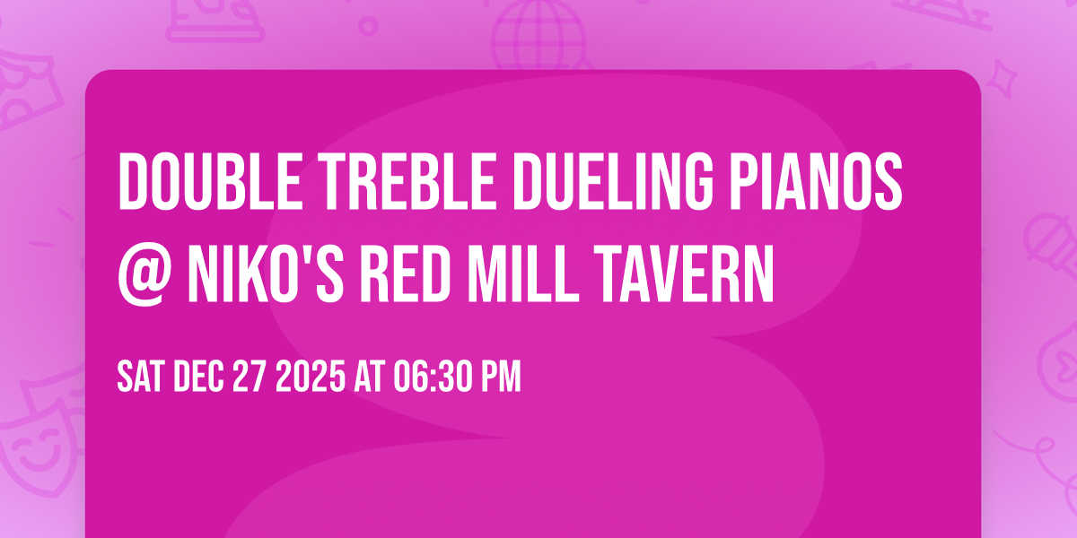Double Treble Dueling Pianos @ Niko's Red Mill Tavern