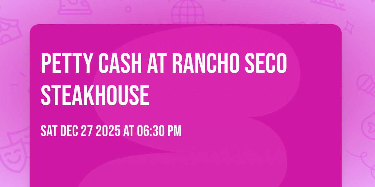 Petty Cash at Rancho Seco Steakhouse