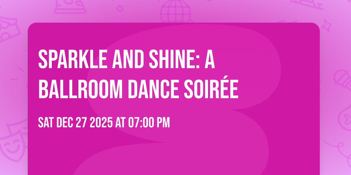 ✨Sparkle and Shine: A Ballroom Dance Soirée✨