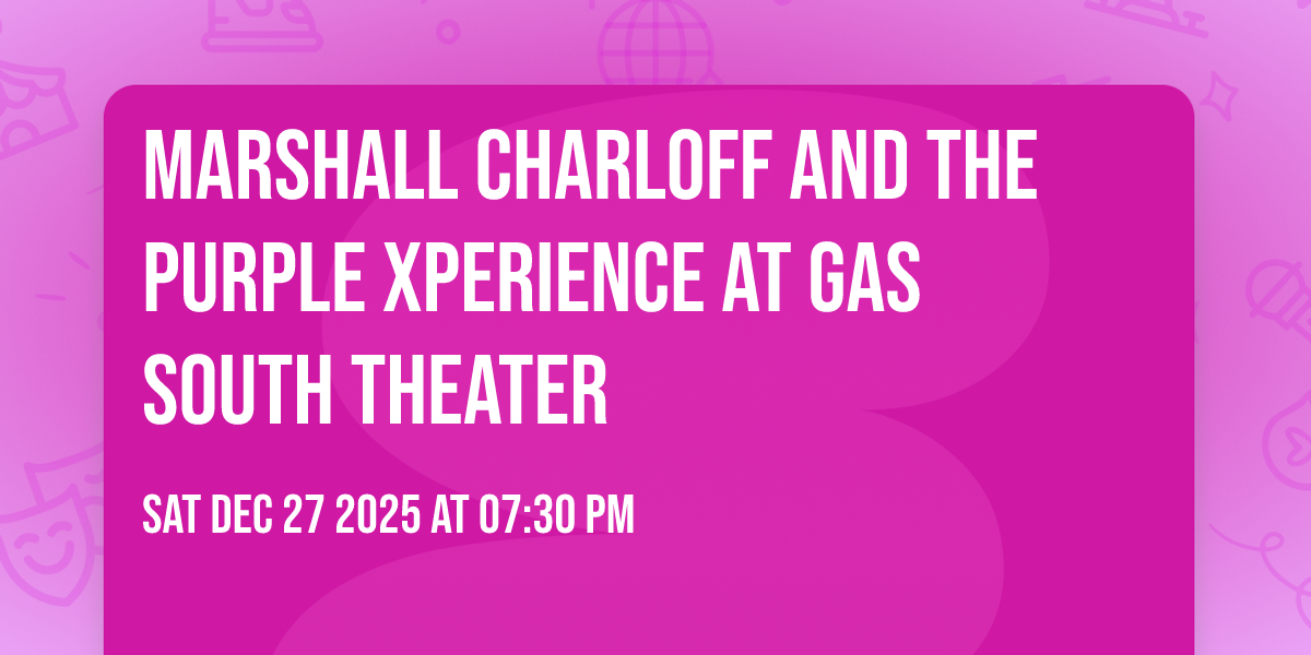 Marshall Charloff and The Purple xPeRIeNCE at Gas South Theater