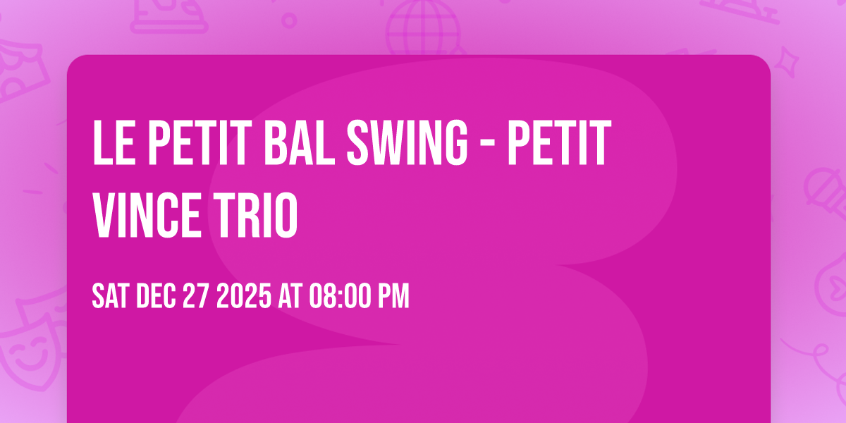 Le Petit Bal Swing - Petit Vince Trio 