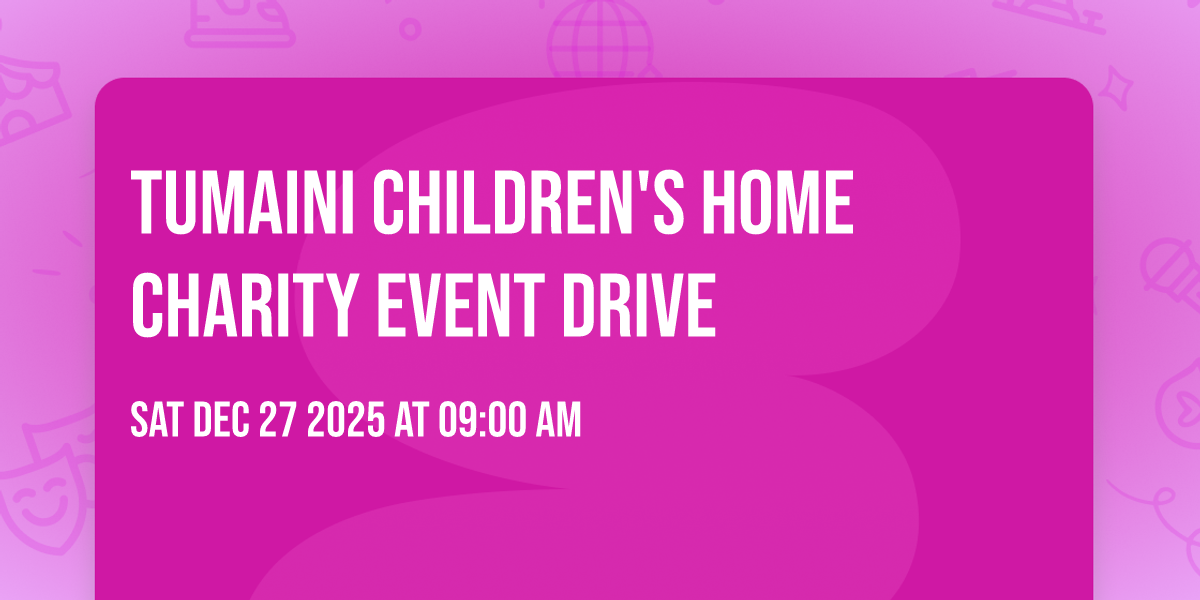 TUMAINI CHILDREN'S HOME CHARITY EVENT DRIVE