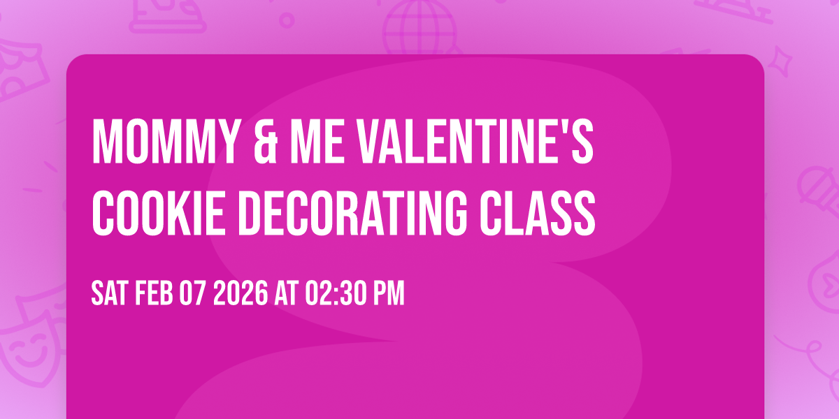 Mommy & Me Valentine's Cookie Decorating Class