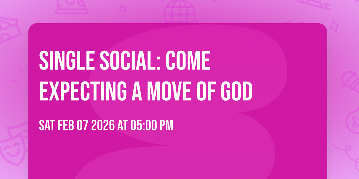 Single Social: Come Expecting a Move of God