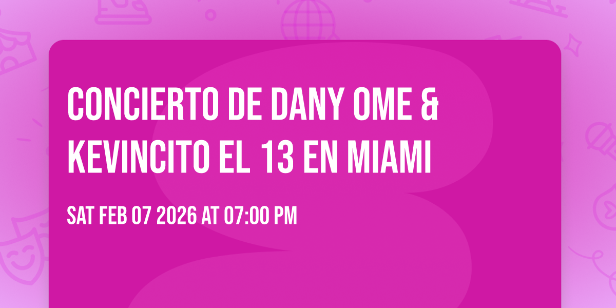 Concierto de Dany Ome & Kevincito El 13 en Miami