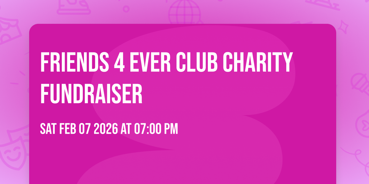 Friends 4 Ever club Charity fundraiser 