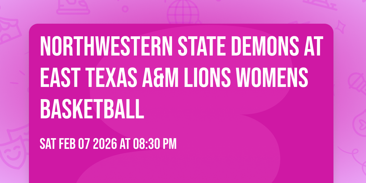 Northwestern State Demons at East Texas A&M Lions Womens Basketball