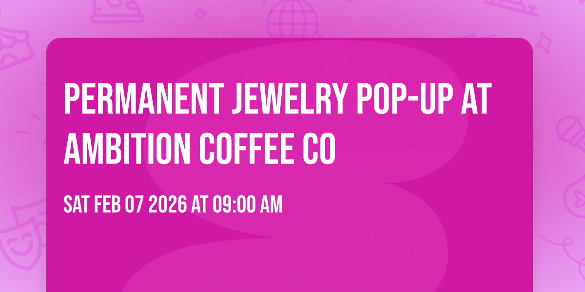 Permanent Jewelry Pop-Up at Ambition Coffee Co 