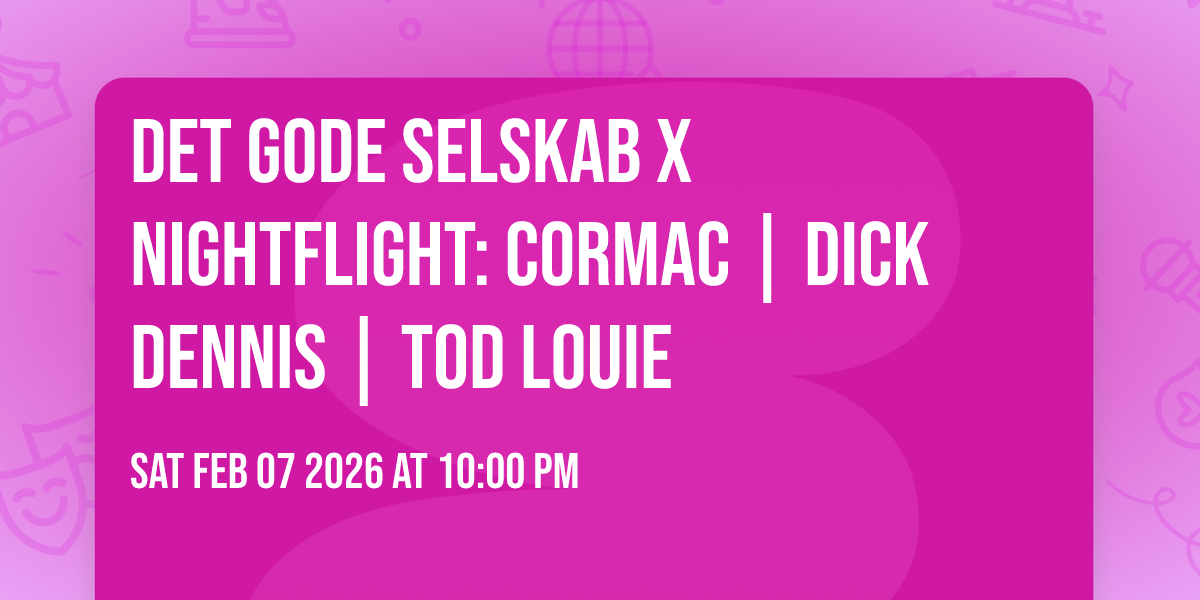 Det Gode Selskab x Nightflight: Cormac | Dick Dennis | Tod Louie