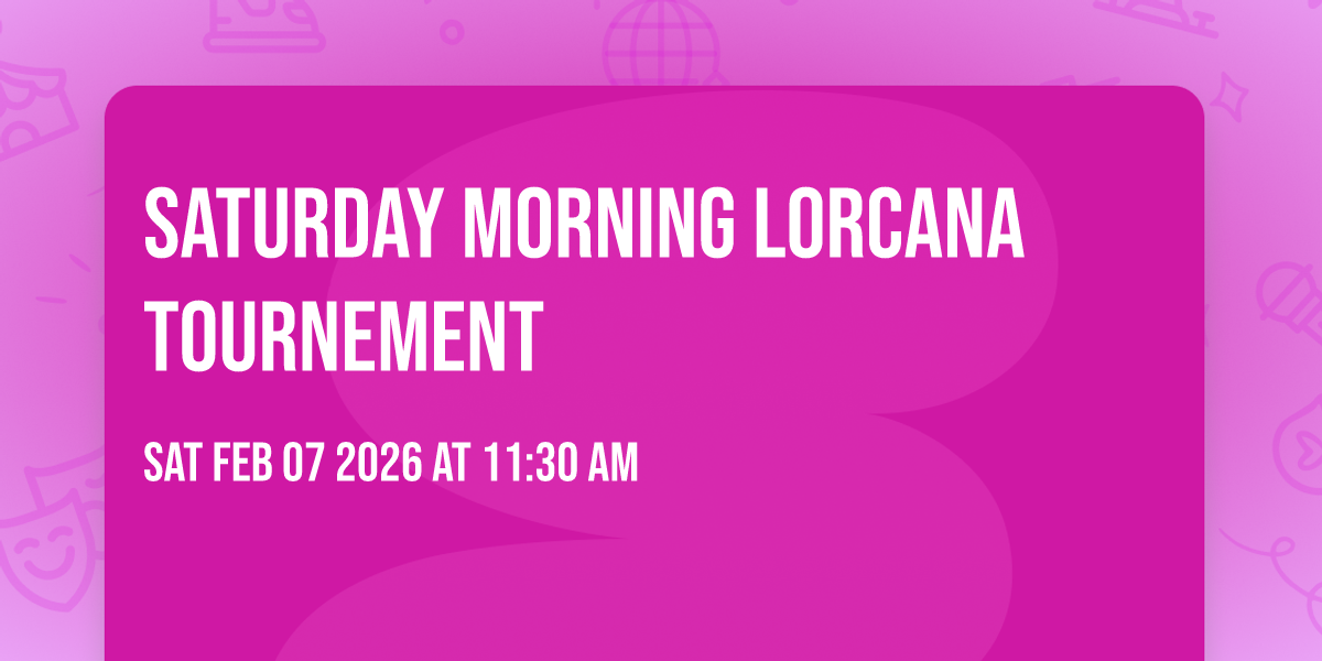 Saturday Morning Lorcana Tournement 
