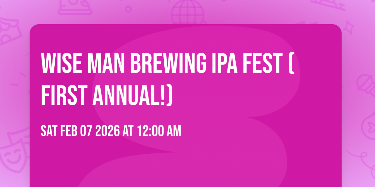 Wise Man Brewing IPA Fest (First Annual!)