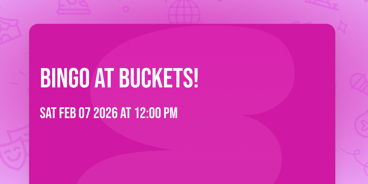 BINGO at Buckets!