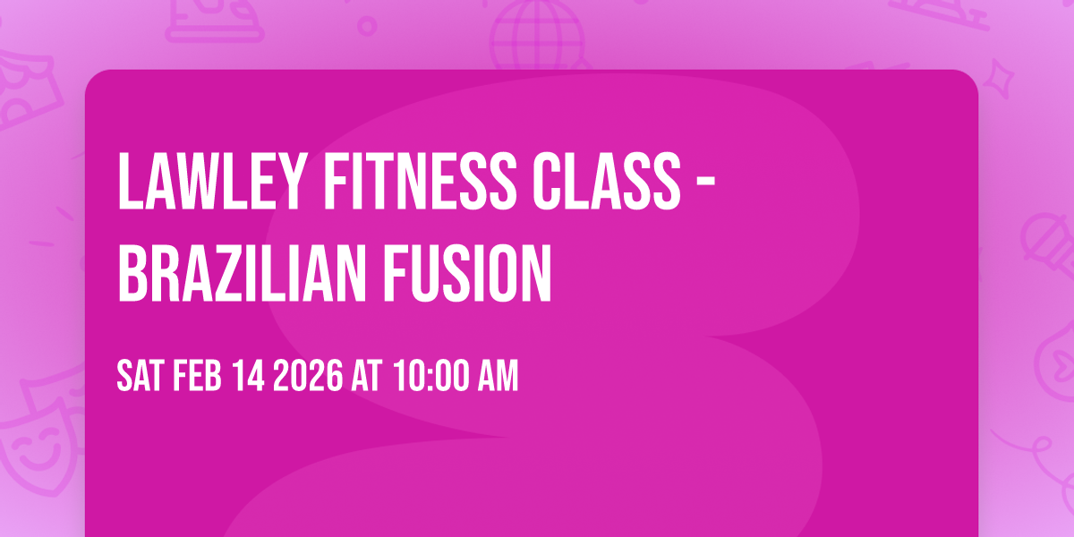 Lawley Fitness Class - Brazilian Fusion