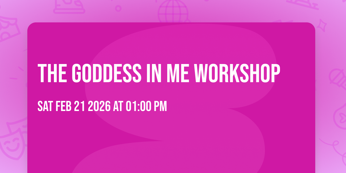 The Goddess In Me Workshop