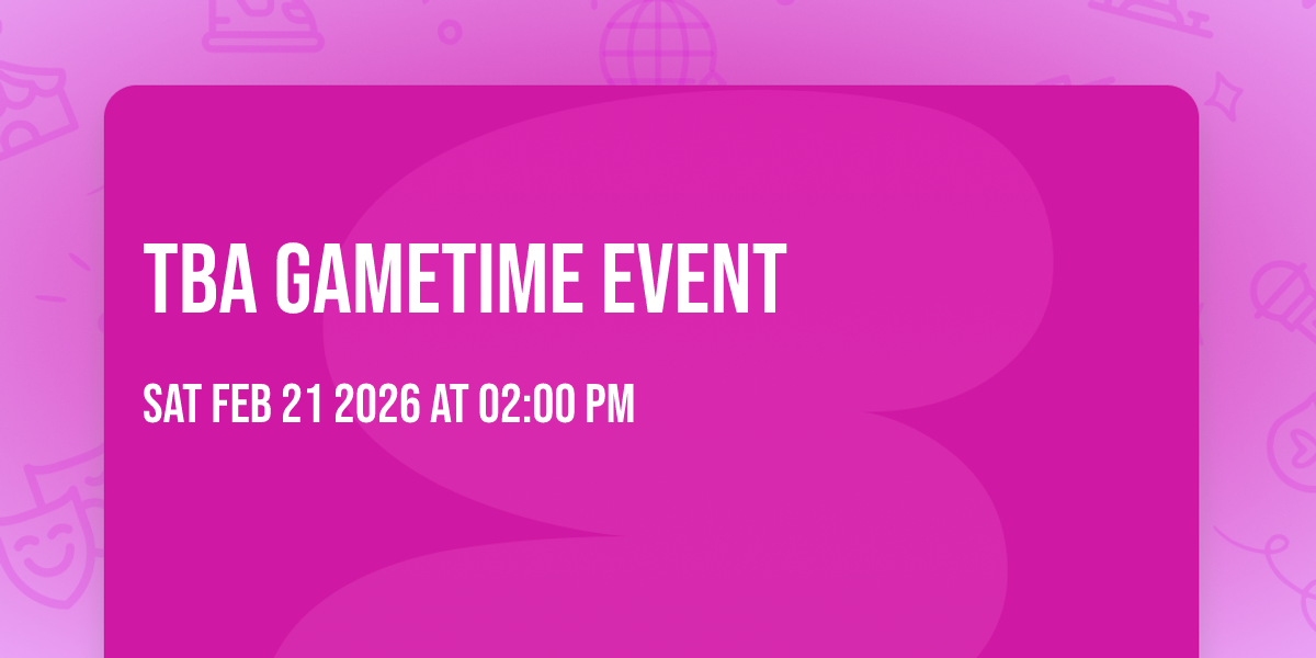 TBA GameTime Event