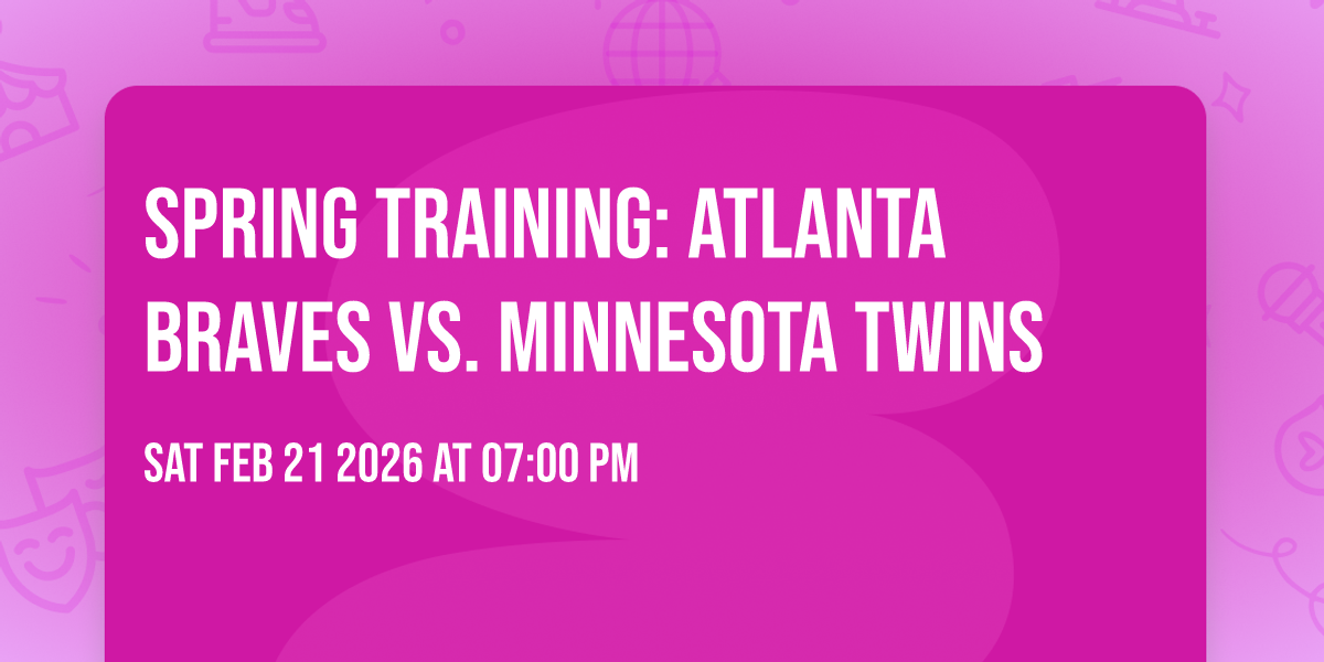 Spring Training: Atlanta Braves vs. Minnesota Twins