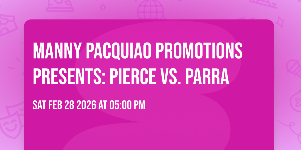 Manny Pacquiao Promotions Presents:  PIERCE VS. PARRA