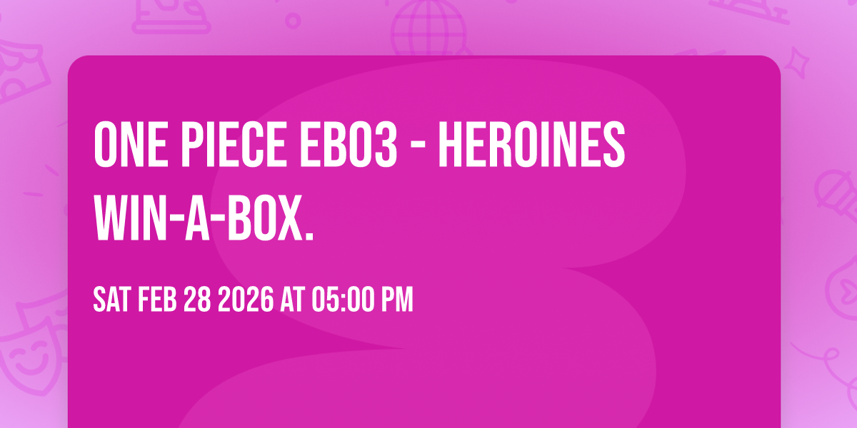 One Piece EB03 - Heroines Win-A-Box.