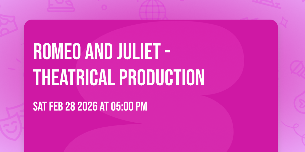 Romeo and Juliet - Theatrical Production