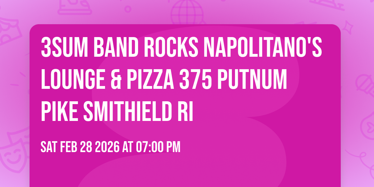 3Sum Band Rocks Napolitano's Lounge & Pizza 375 Putnum Pike Smithield RI