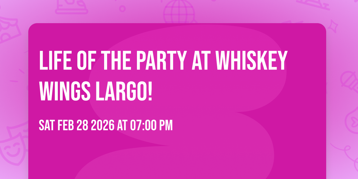 Life of the Party at Whiskey Wings Largo! 