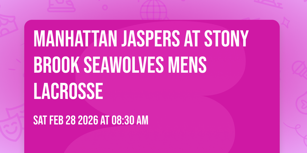 Manhattan Jaspers at Stony Brook Seawolves Mens Lacrosse